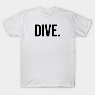 Dive. T-Shirt